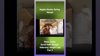 Nagita Slavina Sering Nangis Rieta Amilia Sentil Raffi Ahmad Sekarang Jangan Lagi  Part 3 [upl. by Norling]