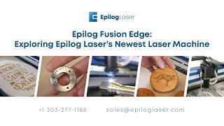 Epilog Fusion Edge Exploring Epilog Lasers Newest Laser Machine [upl. by Inava]