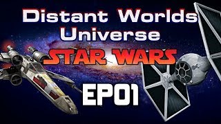 Distant Worlds Universe  Star Wars Mod  Extreme Difficulty  EP01 [upl. by Elrod]