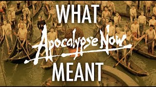 Apocalypse Now redux  What it all Meant [upl. by Lirrehs746]