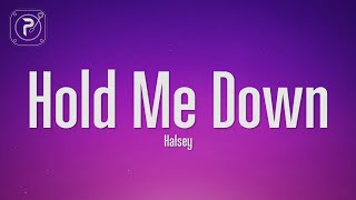 Halsey  Hold Me Down Lyrics [upl. by Corina]