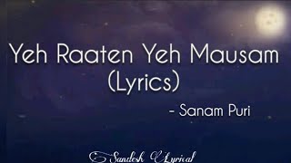 Yeh Raaten Yeh Mausam Lyrics 🎵  Sanam Puri  Simran Sehgal  Sandesh Lyrical [upl. by Yornoc473]