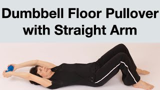 Dumbbell Floor Pullover with Straight Arm [upl. by Thetes]