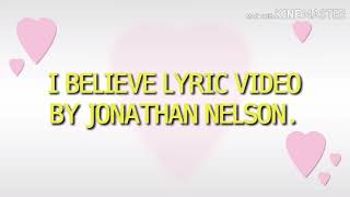 I believe in you oh Lord Lyrics video by Jonathan Nelson [upl. by Ainel]