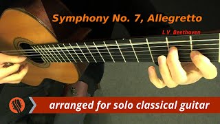 LV Beethoven  Symphony No 7 Allegretto classical guitar arrangement by Emre Sabuncuoğlu [upl. by Drew59]